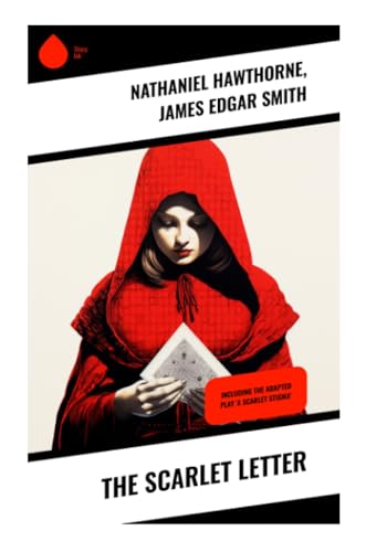 The Scarlet Letter: Including the Adapted Play 'A Scarlet Stigma' von Sharp Ink